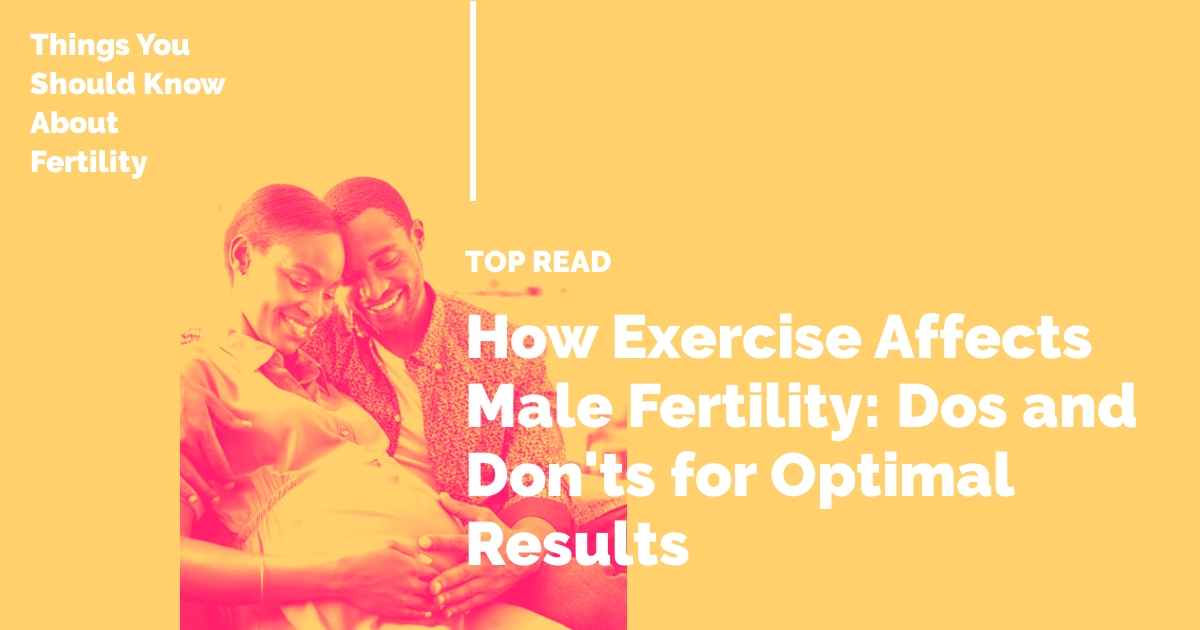 How Exercise Affects Male Fertility: Dos and Don’ts for Optimal Results